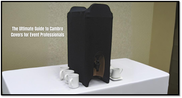 The Ultimate Guide to Cambro Covers for Event Professionals